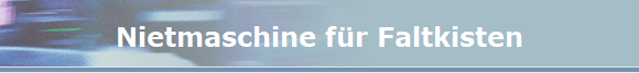 Nietmaschine fr Faltkisten
